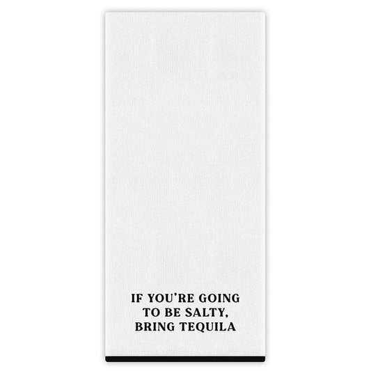 Tea Towel, If Salty..Bring Tequila